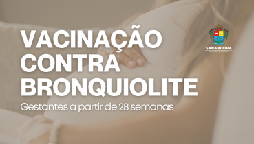 Sananduva inicia vacina��o de gestantes contra a bronquiolite na pr�xima ter�a-feira