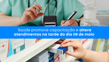 Sa�de promove capacita��o e altera atendimentos na tarde do dia 08 de maio